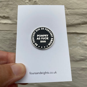 80% DIN 20% SQUIN POMPEY AS FUCK - HARD ENAMEL PIN – POMPEY TYPE SERIES